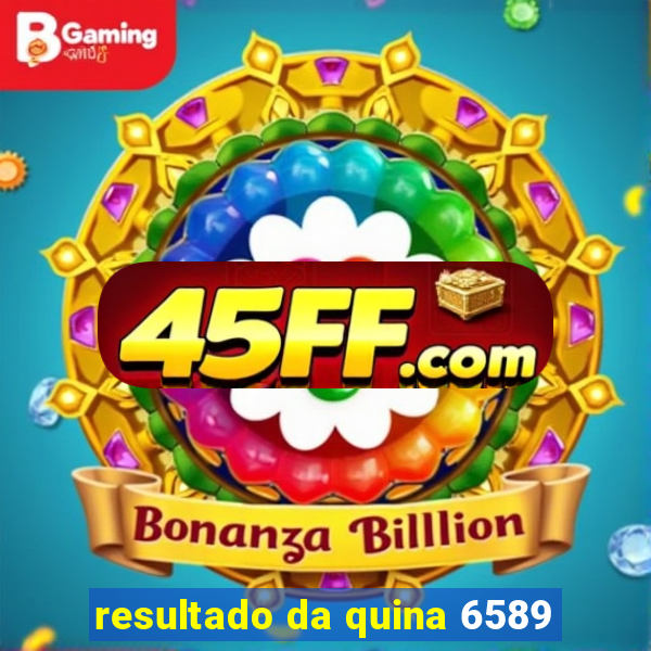 resultado da quina 6589